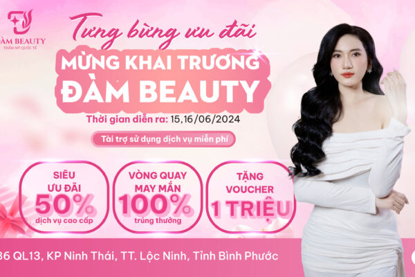 TƯNG BỪNG ƯU ĐÃI - MỪNG KHAI TRƯƠNG ĐÀM BEAUTY